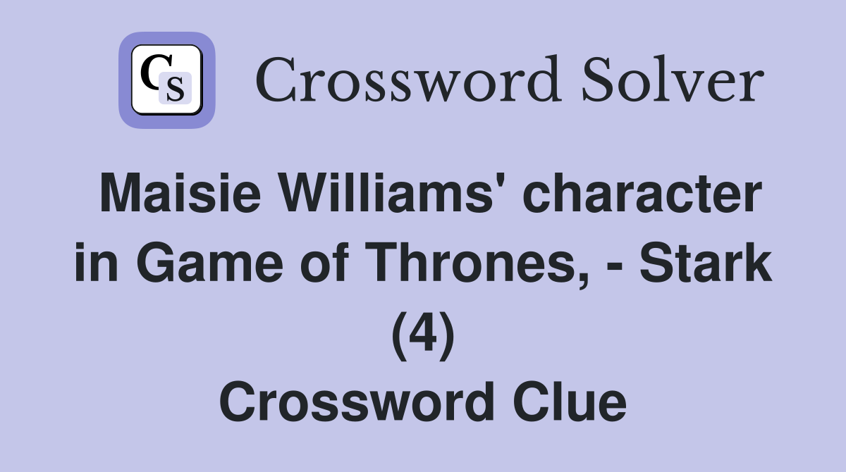 stark maisie williams game of thrones character crossword